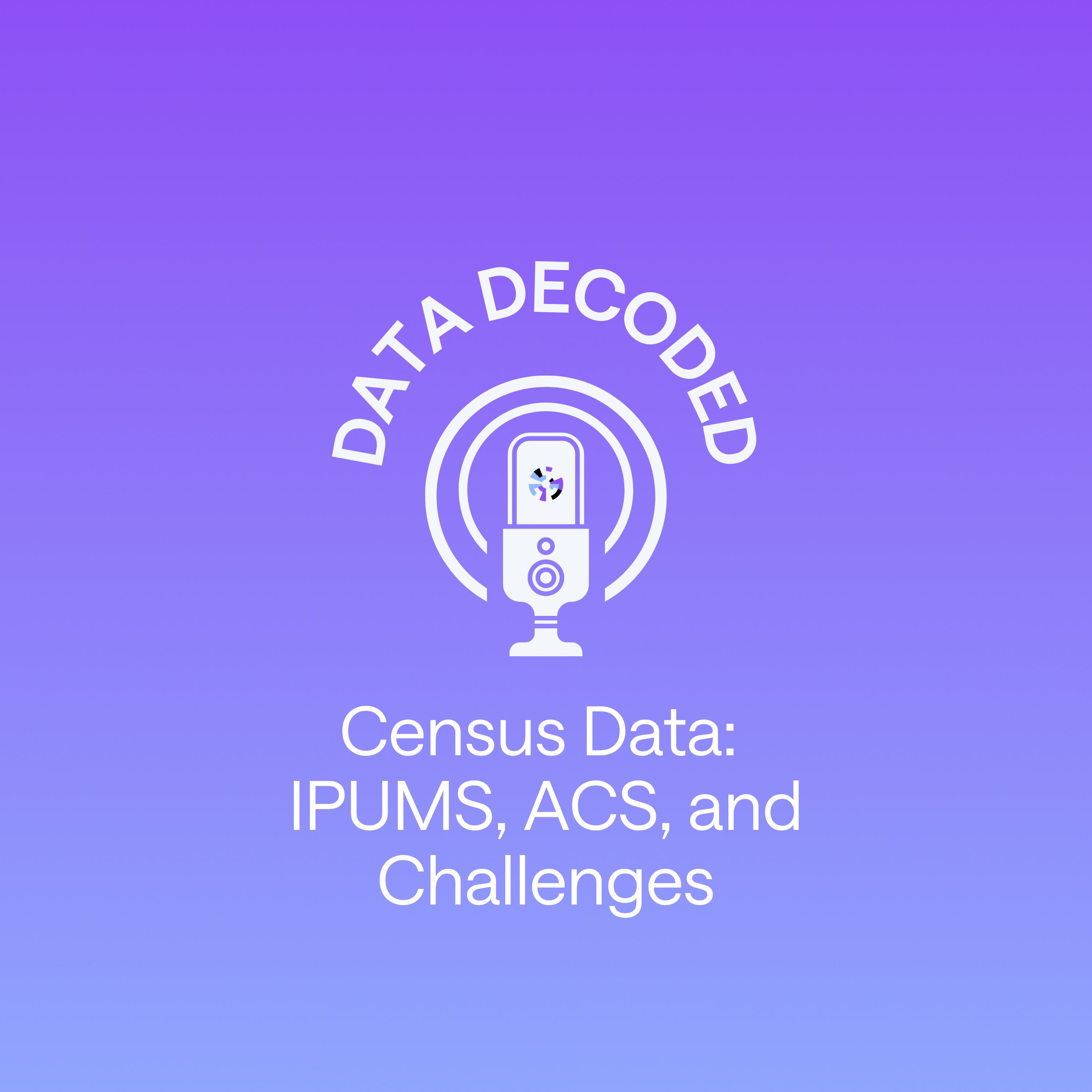 The World of Census Data: IPUMS, ACS, and Challenges